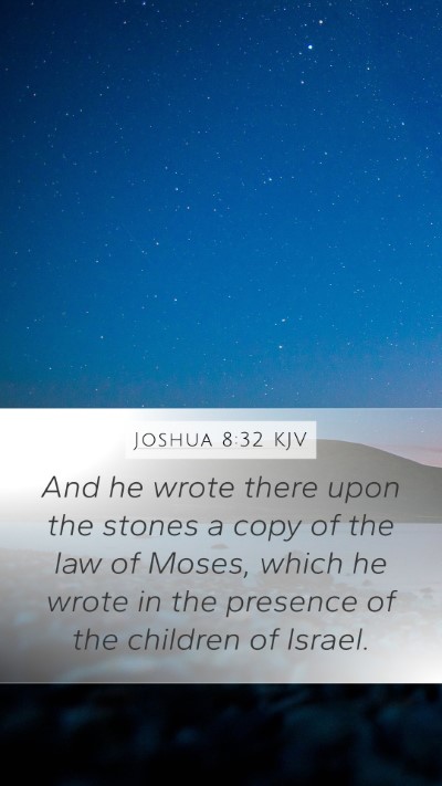 Joshua 8:32 KJV Mobile Phone Wallpaper - And he wrote there upon the stones a copy of the - Mobile Bible Verse Wallpaper