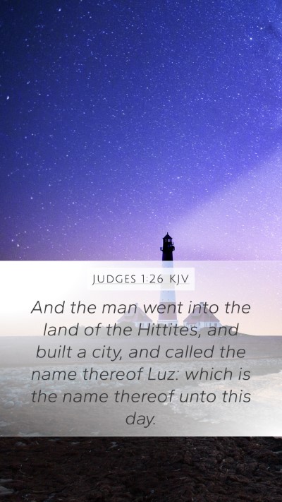 Judges 1:26 KJV Mobile Phone Wallpaper - And the man went into the land of the Hittites, - Mobile Bible Verse Wallpaper