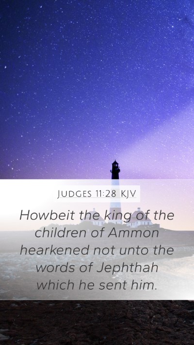 Judges 11:28 KJV Mobile Phone Wallpaper - Howbeit the king of the children of Ammon - Mobile Bible Verse Wallpaper
