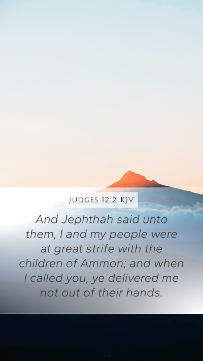 Judges 12:2 KJV Mobile Phone Wallpaper - And Jephthah said unto them, I and my people were - Mobile Bible Verse Wallpaper