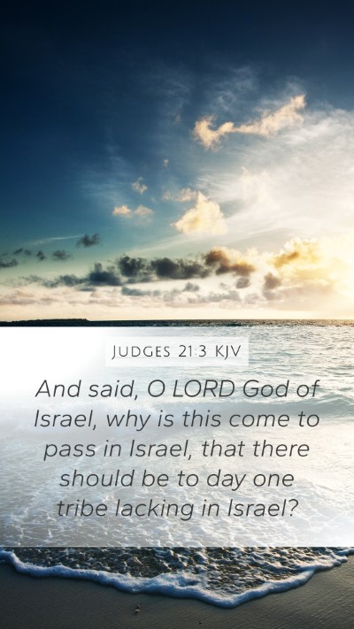 Judges 21:3 KJV Mobile Phone Wallpaper - And said, O LORD God of Israel, why is this come - Mobile Bible Verse Wallpaper