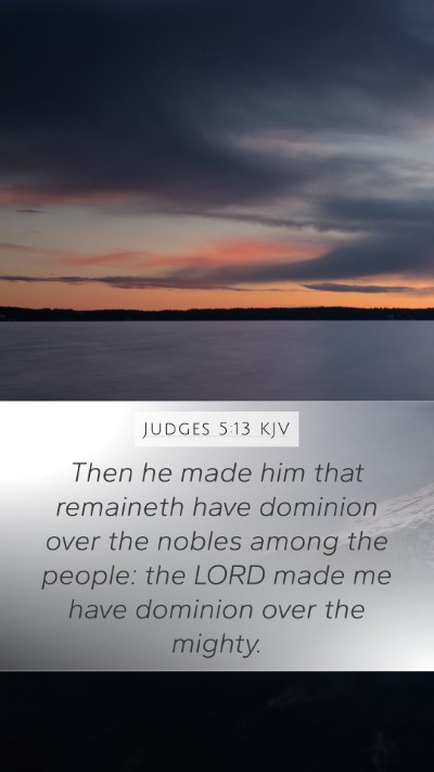 Judges 5:13 KJV Mobile Phone Wallpaper - Then he made him that remaineth have dominion - Mobile Bible Verse Wallpaper