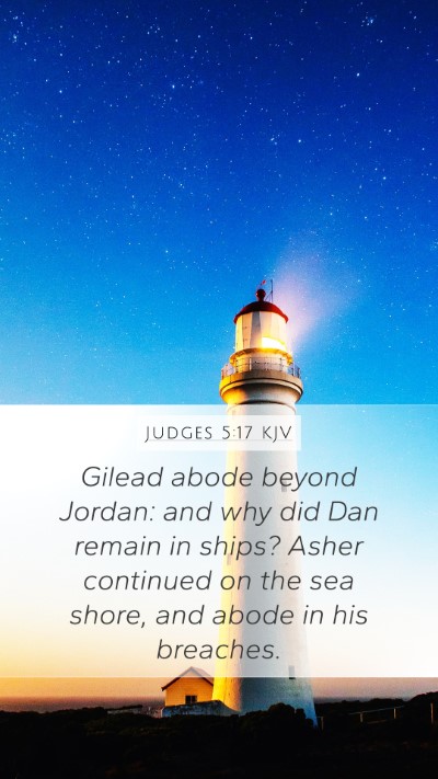 Judges 5:17 KJV Mobile Phone Wallpaper - Gilead abode beyond Jordan: and why did Dan - Mobile Bible Verse Wallpaper