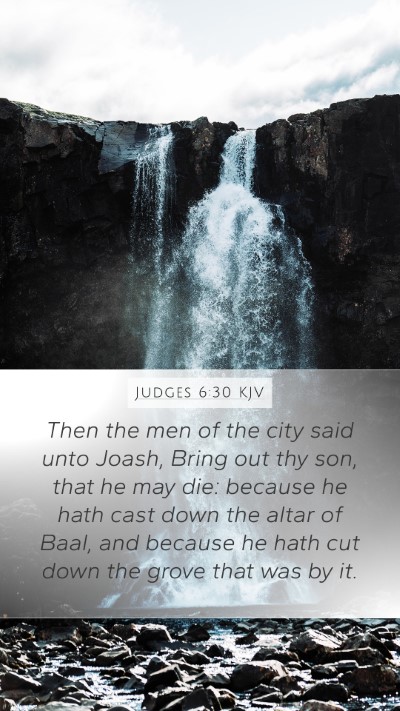 Judges 6:30 KJV Mobile Phone Wallpaper - Then the men of the city said unto Joash, Bring - Mobile Bible Verse Wallpaper
