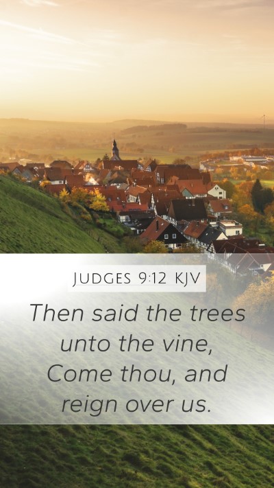 Judges 9:12 KJV Mobile Phone Wallpaper - Then said the trees unto the vine, Come thou, and - Mobile Bible Verse Wallpaper