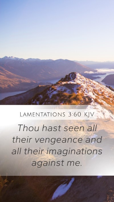 Lamentations 3:60 KJV Mobile Phone Wallpaper - Thou hast seen all their vengeance and all their - Mobile Bible Verse Wallpaper