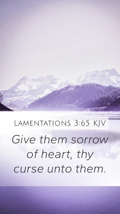 Lamentations 3:65 KJV Mobile Phone Wallpaper - Give them sorrow of heart, thy curse unto - Mobile Bible Verse Wallpaper