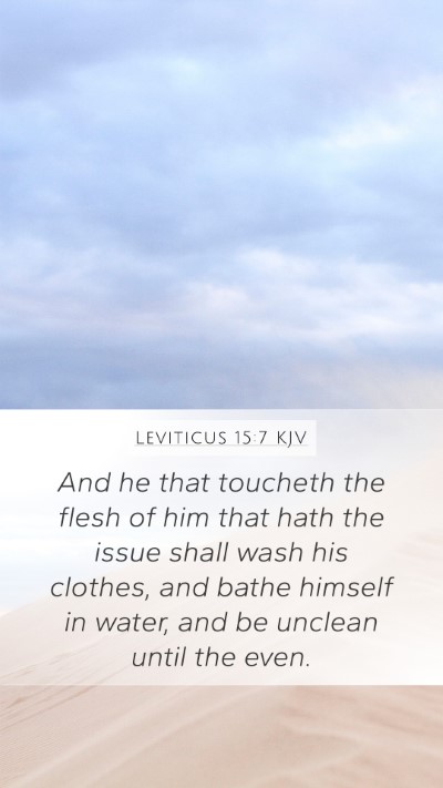 Leviticus 15:7 KJV Mobile Phone Wallpaper - And he that toucheth the flesh of him that hath - Mobile Bible Verse Wallpaper
