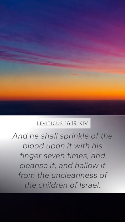 Leviticus 16:19 KJV Mobile Phone Wallpaper - And he shall sprinkle of the blood upon it with - Mobile Bible Verse Wallpaper