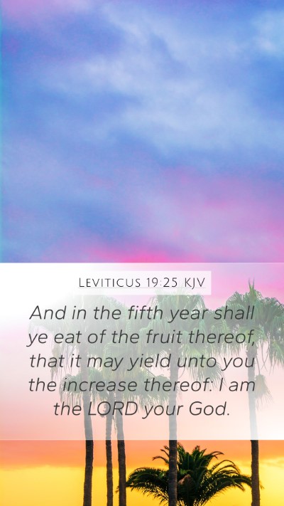 Leviticus 19:25 KJV Mobile Phone Wallpaper - And in the fifth year shall ye eat of the fruit - Mobile Bible Verse Wallpaper