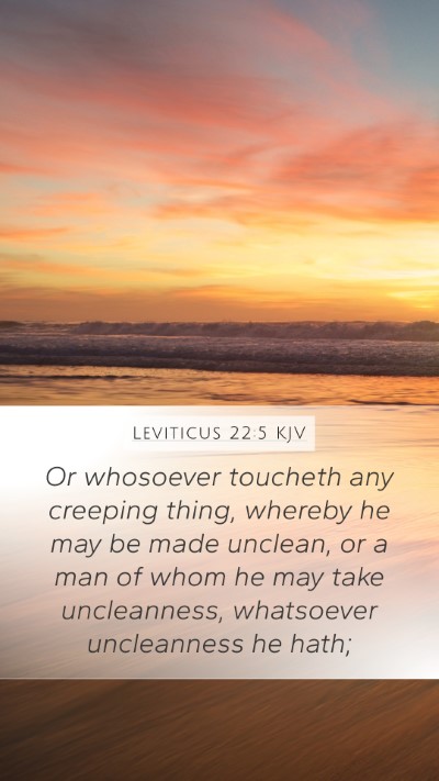 Leviticus 22:5 KJV Mobile Phone Wallpaper - Or whosoever toucheth any creeping thing, whereby - Mobile Bible Verse Wallpaper