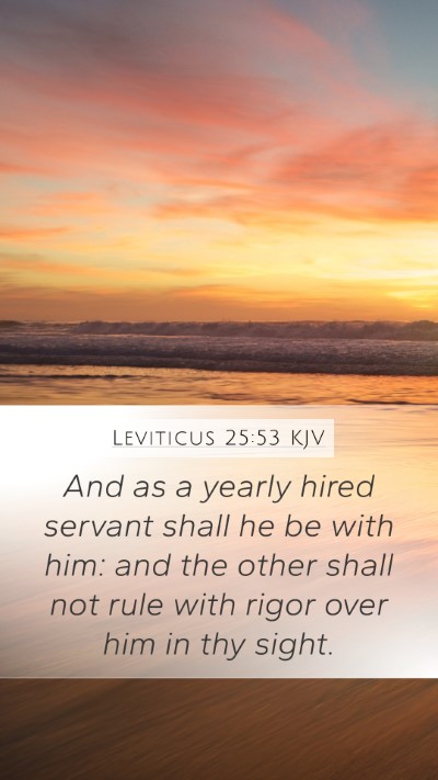 Leviticus 25:53 KJV Mobile Phone Wallpaper - And as a yearly hired servant shall he be with - Mobile Bible Verse Wallpaper