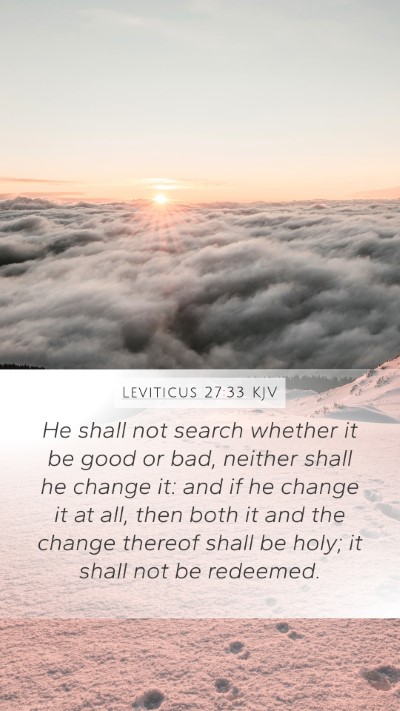 Leviticus 27:33 KJV Mobile Phone Wallpaper - He shall not search whether it be good or bad, - Mobile Bible Verse Wallpaper