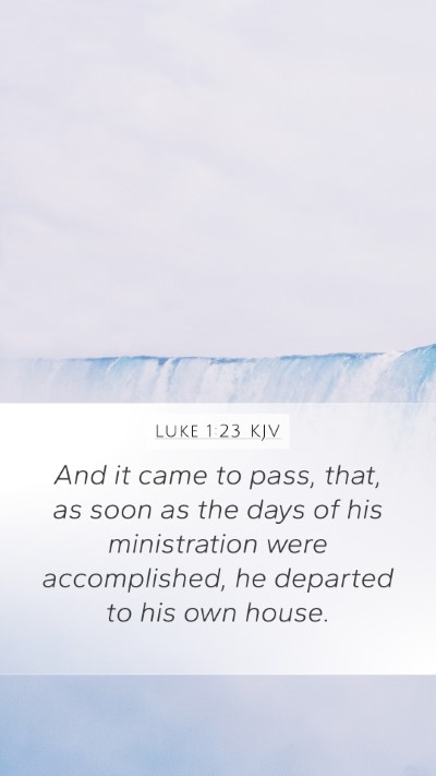 Luke 1:23 KJV Mobile Phone Wallpaper - And it came to pass, that, as soon as the days of - Mobile Bible Verse Wallpaper