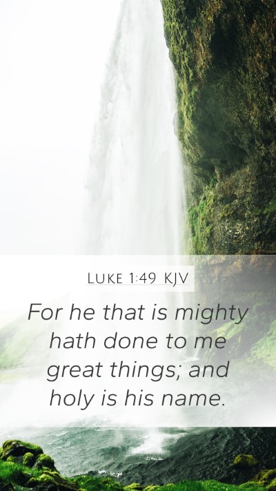 Luke 1:49 KJV Mobile Phone Wallpaper - For he that is mighty hath done to me great - Mobile Bible Verse Wallpaper