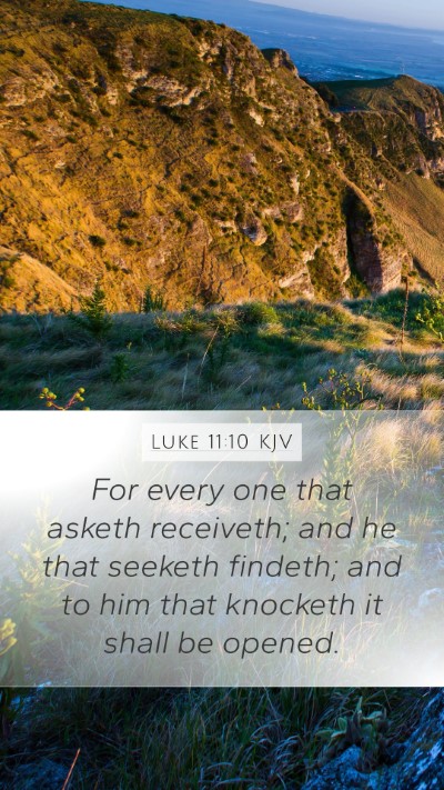 Luke 11:10 KJV Mobile Phone Wallpaper - For every one that asketh receiveth; and he that - Mobile Bible Verse Wallpaper