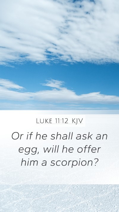 Luke 11:12 KJV Mobile Phone Wallpaper - Or if he shall ask an egg, will he offer him a - Mobile Bible Verse Wallpaper