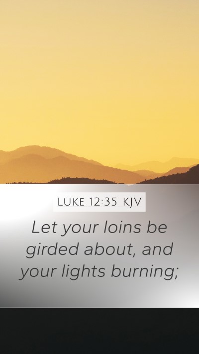 Luke 12:35 KJV Bible Verse Image