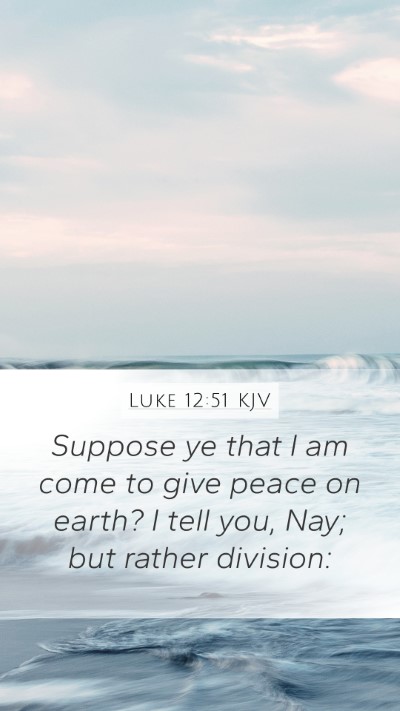 Luke 12:51 KJV Bible Verse Image