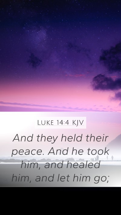 Luke 14:4 KJV Mobile Phone Wallpaper - And they held their peace. And he took him, and - Mobile Bible Verse Wallpaper