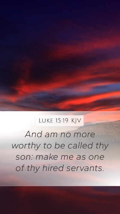 Luke 15:19 KJV Mobile Phone Wallpaper - And am no more worthy to be called thy son: make - Mobile Bible Verse Wallpaper