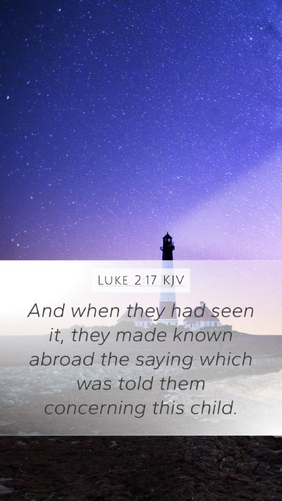 Luke 2:17 KJV Mobile Phone Wallpaper - And when they had seen it, they made known abroad - Mobile Bible Verse Wallpaper