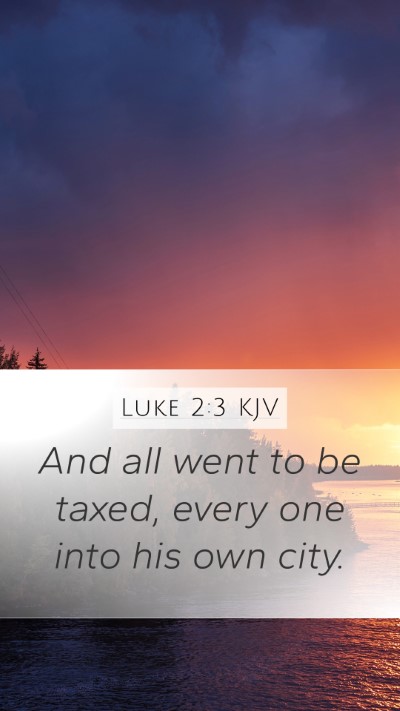 Luke 2:3 KJV Mobile Phone Wallpaper - And all went to be taxed, every one into his own - Mobile Bible Verse Wallpaper