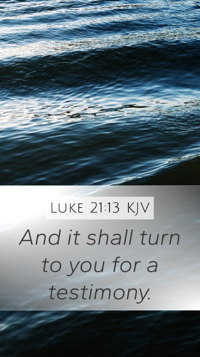 Luke 21:13 KJV Bible Verse Image