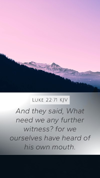 Luke 22:71 KJV Bible Verse Image