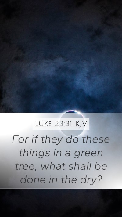 Luke 23:31 KJV Bible Verse Image