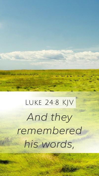 Luke 24:8 KJV Mobile Phone Wallpaper - And they remembered his - Mobile Bible Verse Wallpaper