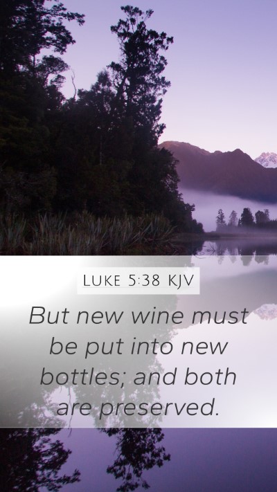 Luke 5:38 KJV Mobile Phone Wallpaper - But new wine must be put into new bottles; and - Mobile Bible Verse Wallpaper