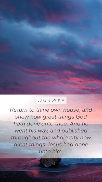 Luke 8:39 KJV Mobile Phone Wallpaper - Return to thine own house, and shew how great - Mobile Bible Verse Wallpaper