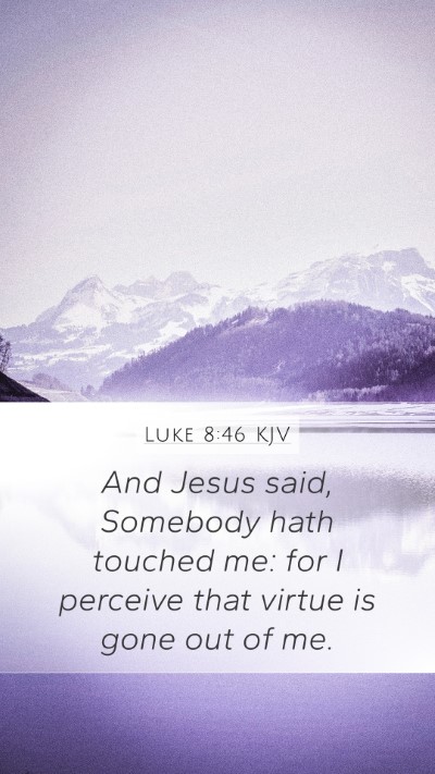 Luke 8:46 KJV Mobile Phone Wallpaper - And Jesus said, Somebody hath touched me: for I - Mobile Bible Verse Wallpaper