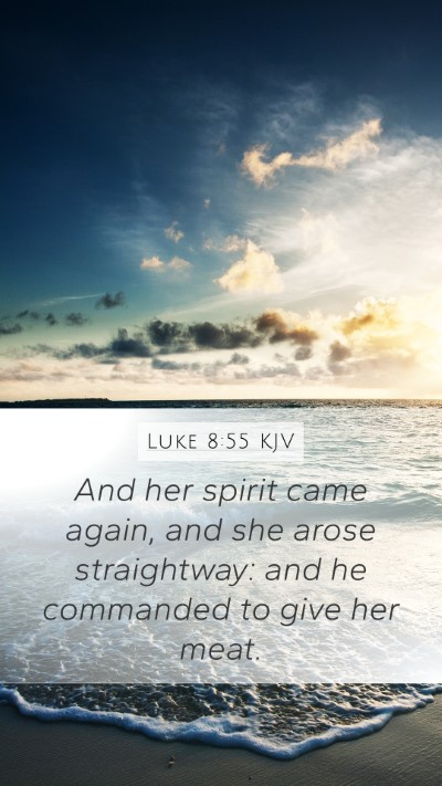 Luke 8:55 KJV Mobile Phone Wallpaper - And her spirit came again, and she arose - Mobile Bible Verse Wallpaper