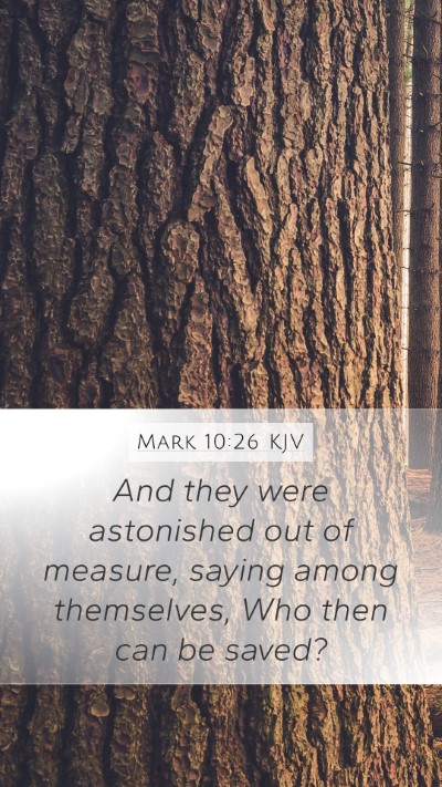 Mark 10:26 KJV Mobile Phone Wallpaper - And they were astonished out of measure, saying - Mobile Bible Verse Wallpaper