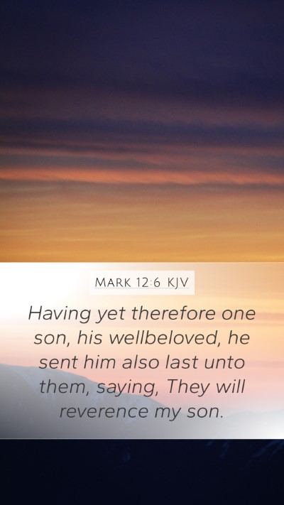 Mark 12:6 KJV Mobile Phone Wallpaper - Having yet therefore one son, his wellbeloved, he - Mobile Bible Verse Wallpaper