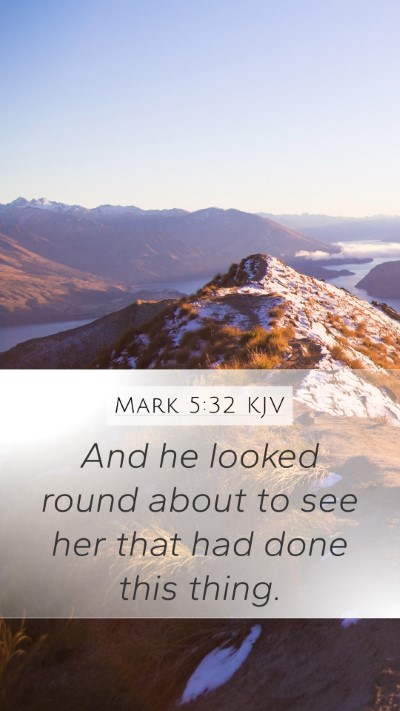 Mark 5:32 KJV Mobile Phone Wallpaper - And he looked round about to see her that had - Mobile Bible Verse Wallpaper