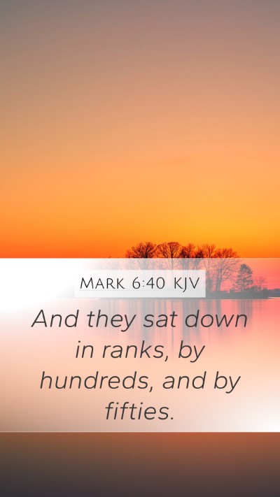 Mark 6:40 KJV Mobile Phone Wallpaper - And they sat down in ranks, by hundreds, and by - Mobile Bible Verse Wallpaper