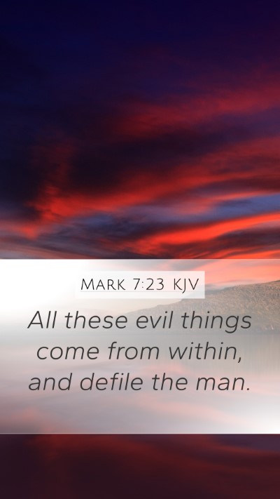Mark 7:23 KJV Mobile Phone Wallpaper - All these evil things come from within, and - Mobile Bible Verse Wallpaper