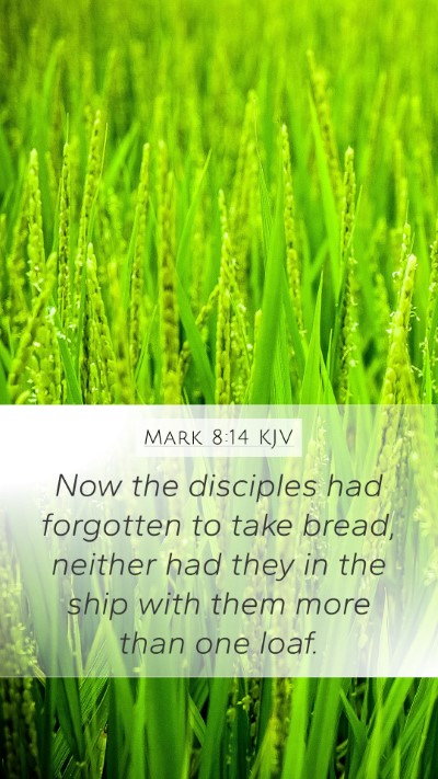 Mark 8:14 KJV Mobile Phone Wallpaper - Now the disciples had forgotten to take bread, - Mobile Bible Verse Wallpaper