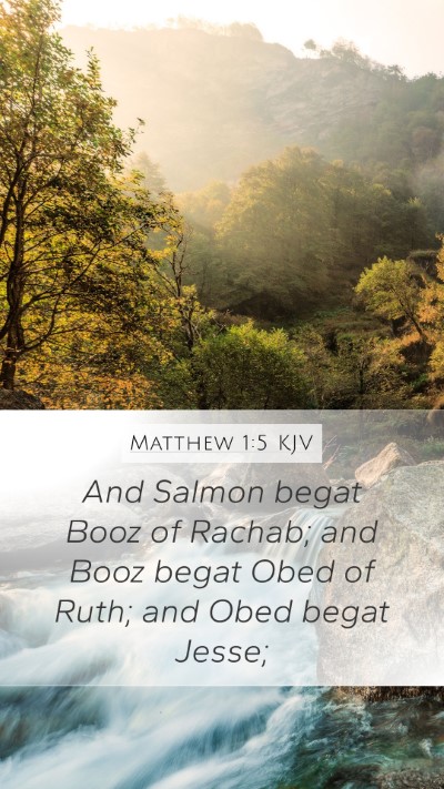Matthew 1:5 KJV Mobile Phone Wallpaper - And Salmon begat Booz of Rachab; and Booz begat - Mobile Bible Verse Wallpaper