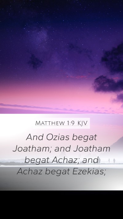 Matthew 1:9 KJV Mobile Phone Wallpaper - And Ozias begat Joatham; and Joatham begat Achaz; - Mobile Bible Verse Wallpaper