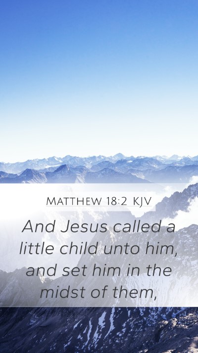 Matthew 18:2 KJV Mobile Phone Wallpaper - And Jesus called a little child unto him, and set - Mobile Bible Verse Wallpaper