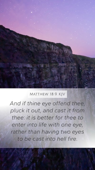 Matthew 18:9 KJV Mobile Phone Wallpaper - And if thine eye offend thee, pluck it out, and - Mobile Bible Verse Wallpaper
