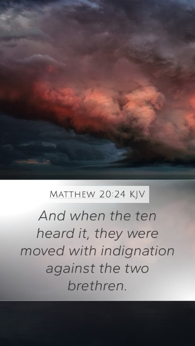 Matthew 20:24 KJV Mobile Phone Wallpaper - And when the ten heard it, they were moved with - Mobile Bible Verse Wallpaper