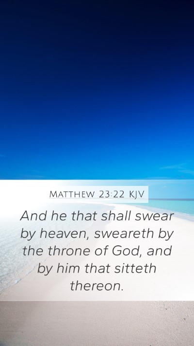 Matthew 23:22 KJV Mobile Phone Wallpaper - And he that shall swear by heaven, sweareth by - Mobile Bible Verse Wallpaper