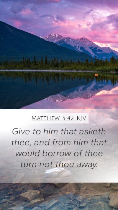 Matthew 5:42 KJV Mobile Phone Wallpaper - Give to him that asketh thee, and from him that - Mobile Bible Verse Wallpaper