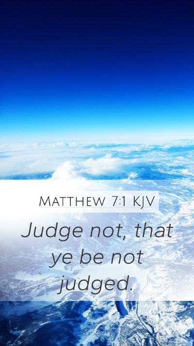 Matthew 7:1 KJV Mobile Phone Wallpaper - Judge not, that ye be not - Mobile Bible Verse Wallpaper
