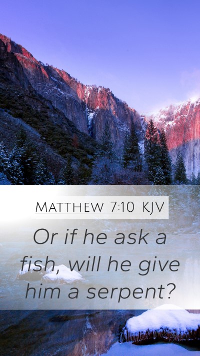 Matthew 7:10 KJV Mobile Phone Wallpaper - Or if he ask a fish, will he give him a - Mobile Bible Verse Wallpaper